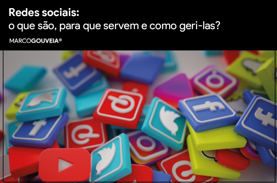 Redes Sociais: O Que São, Para Que Servem E Como Geri-las? By Marco Gouveia